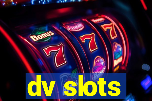 dv slots